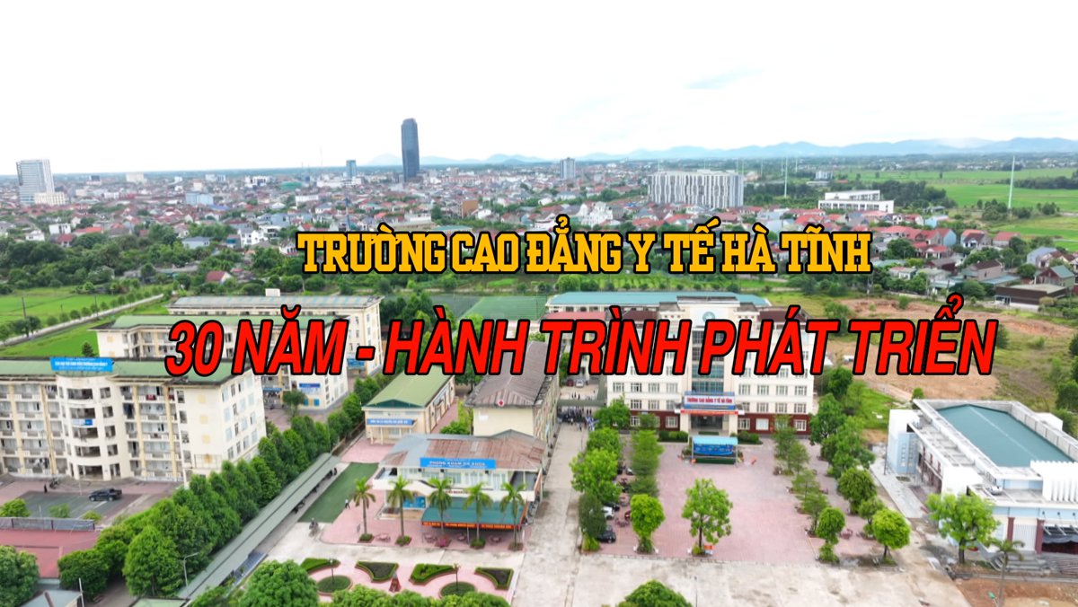 Trường Cao đẳng Y tế Hà Tĩnh - 30 năm hành trình phát triển