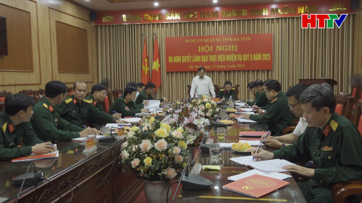 Đảng ủy Quân sự ra nghị quyết lãnh đạo nhiệm vụ Quý II