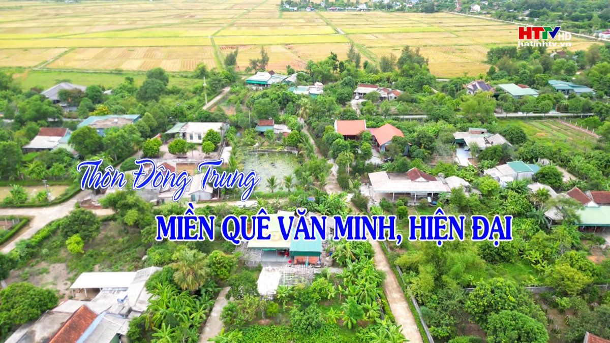 Thôn Đông Trung - Miền quê văn minh, hiện đại