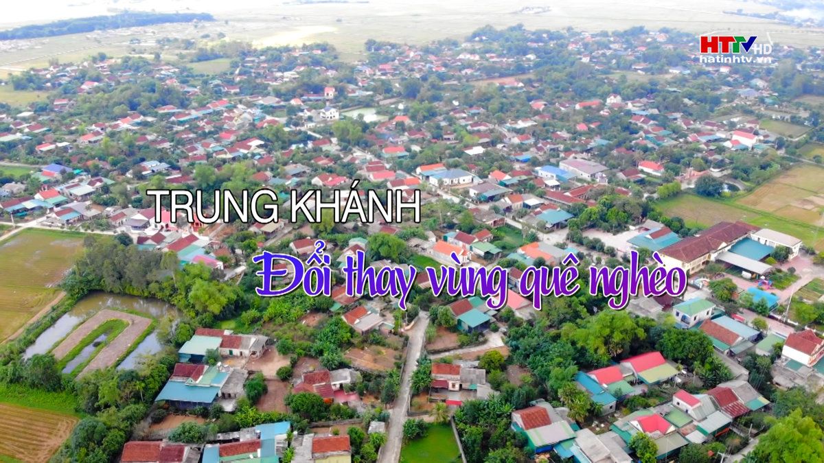 Trung Khánh - Đổi thay vùng quê nghèo