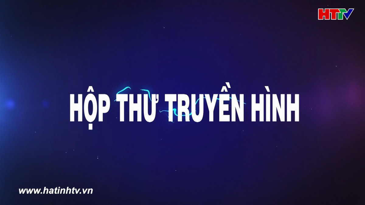 Hộp thư truyền hình ngày 28/07/23